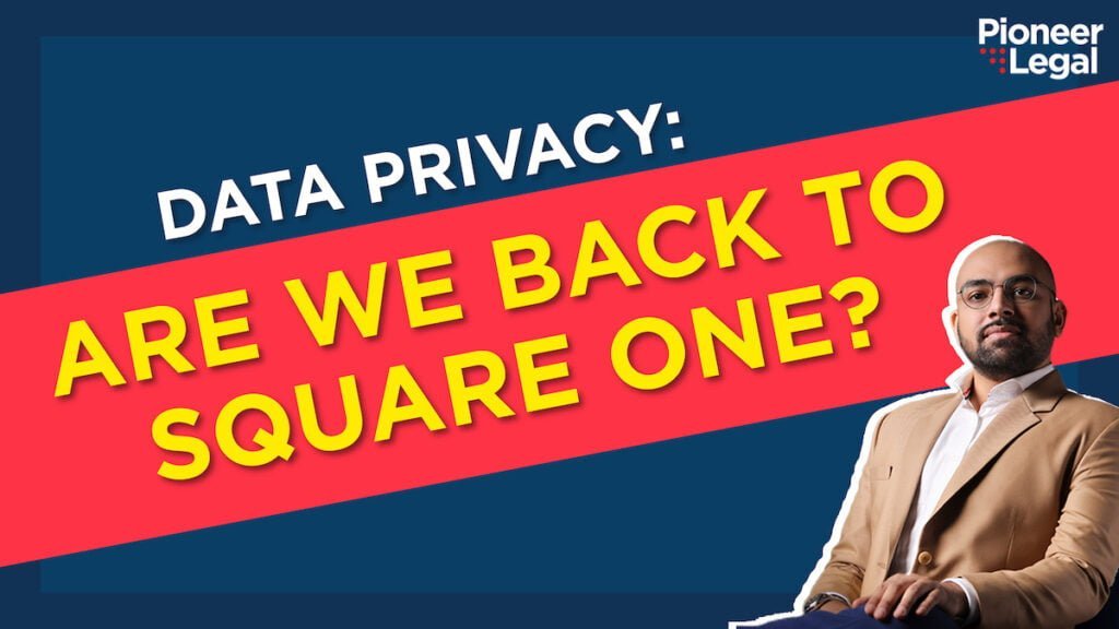 Pioneer Legal - Data Privacy: Are we back to square one?