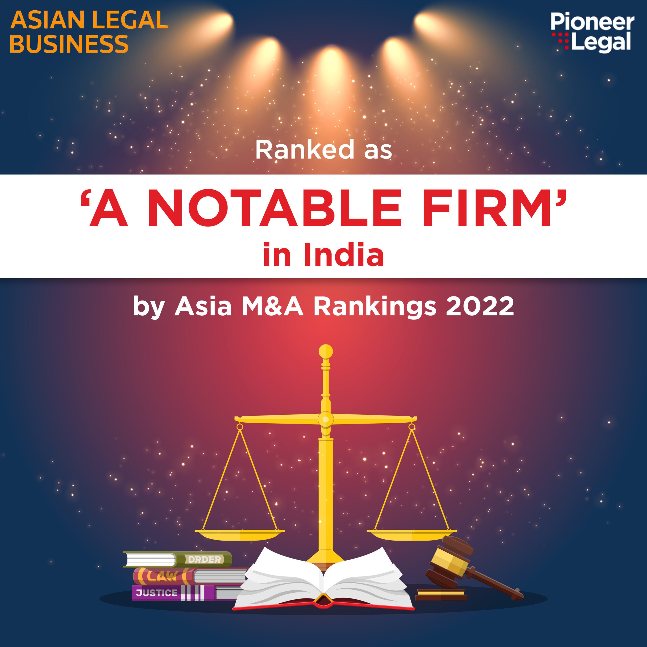 Pioneer Legal - We are stoked to be regarded as a ‘Notable Firm’ in India, by the Asia M&A Rankings 2022, powered by Asian Legal Business.