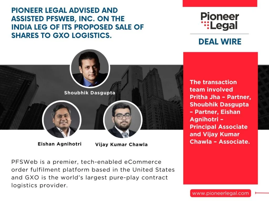 Pioneer Legal advised and assisted PFSWeb, Inc. on the India leg of its proposed sale of shares to GXO Logistics. - Pioneer Legal Pioneer Legal - Pioneer Legal advised and assisted PFSWeb, Inc. on the India leg of its proposed sale of shares to GXO Logistics.
