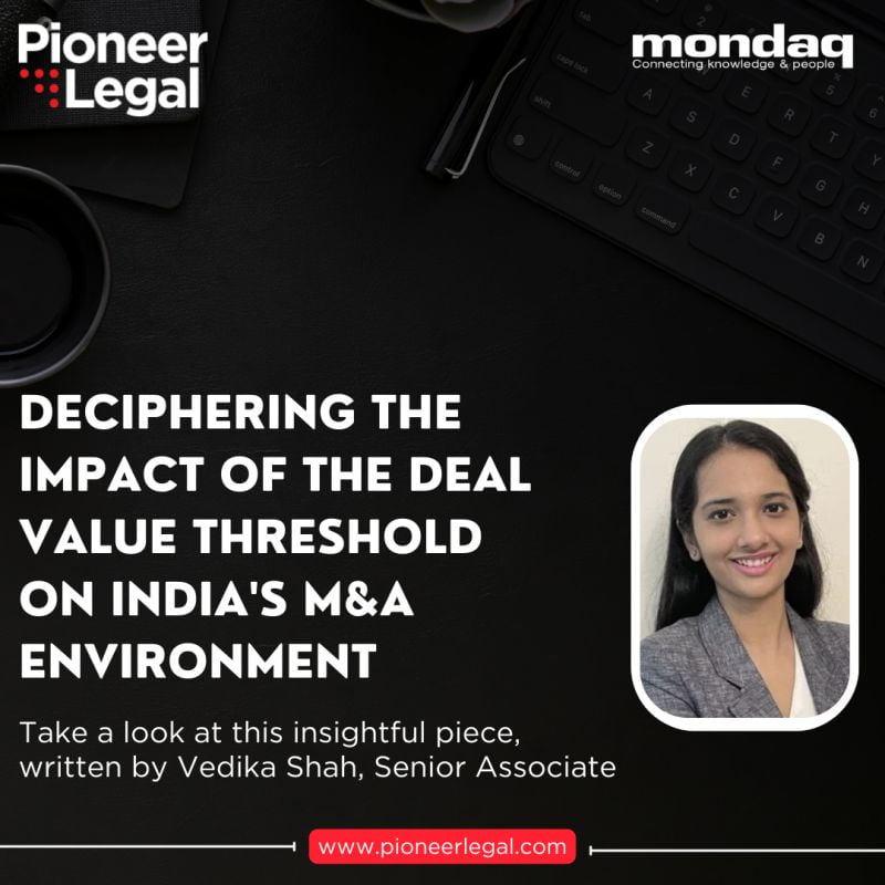 Pioneer Legal - India: Deciphering The Impact Of The Deal Value Threshold On India's M&A Environment