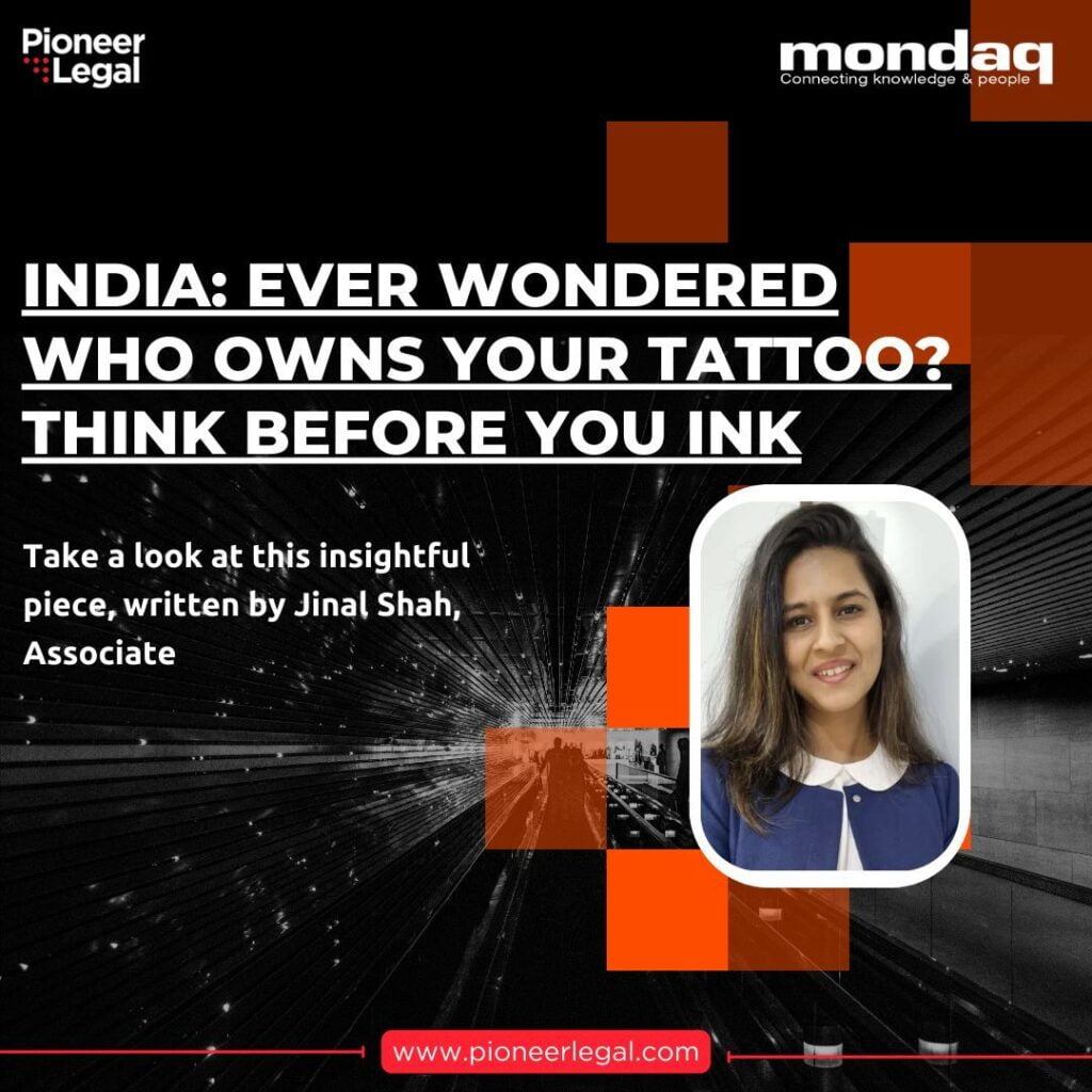 Pioneer Legal - India: Ever Wondered Who Owns Your Tattoo? Think Before You Ink