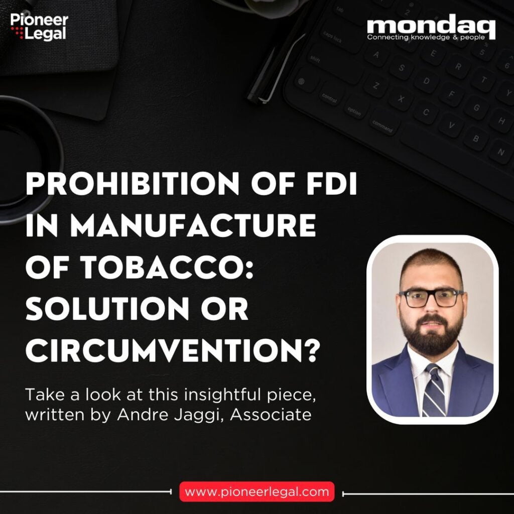 Pioneer Legal - India: Prohibition Of FDI In Manufacture Of Tobacco: Solution Or Circumvention?