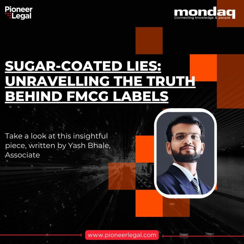 Pioneer Legal - India: Sugar-Coated Lies: Unravelling The Truth Behind FMCG Labels