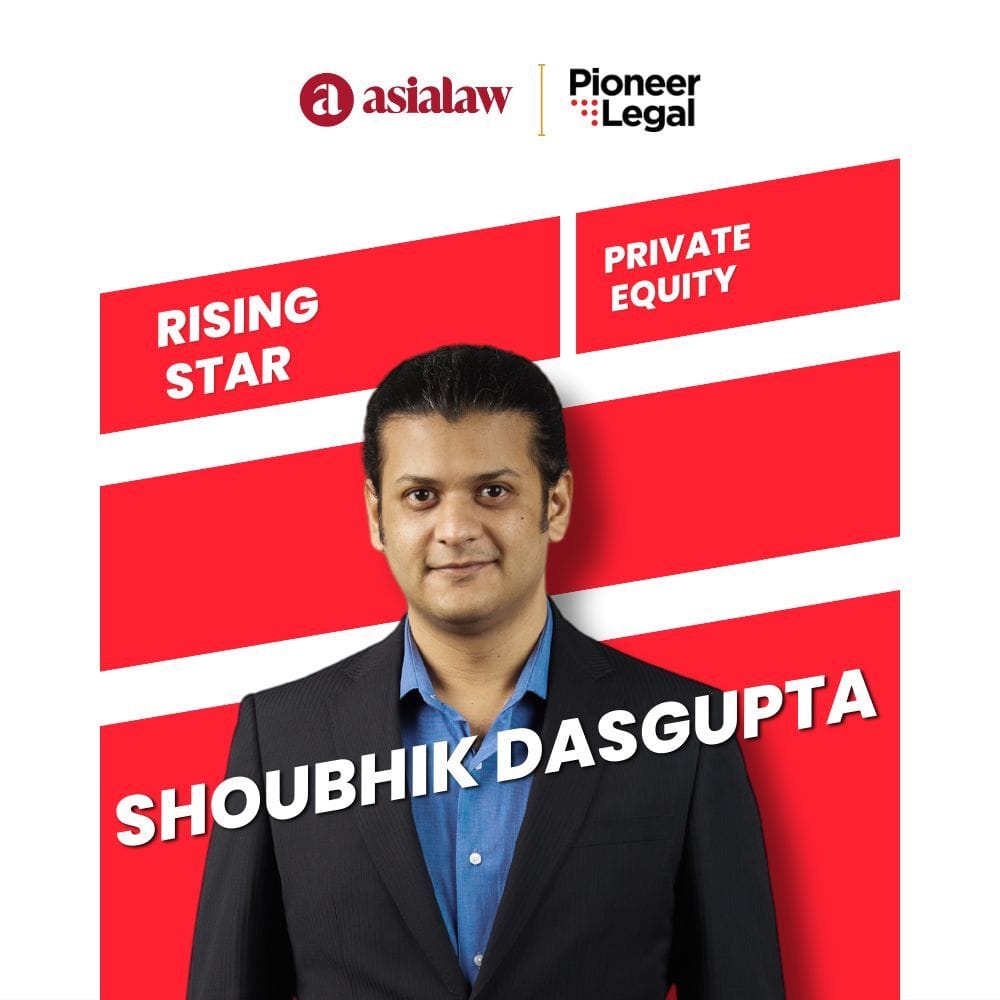 Pioneer Legal - Shoubhik Dasgupta has been recognized as a "Rising Star" in Private Equity by the asialaw Rankings 2024.