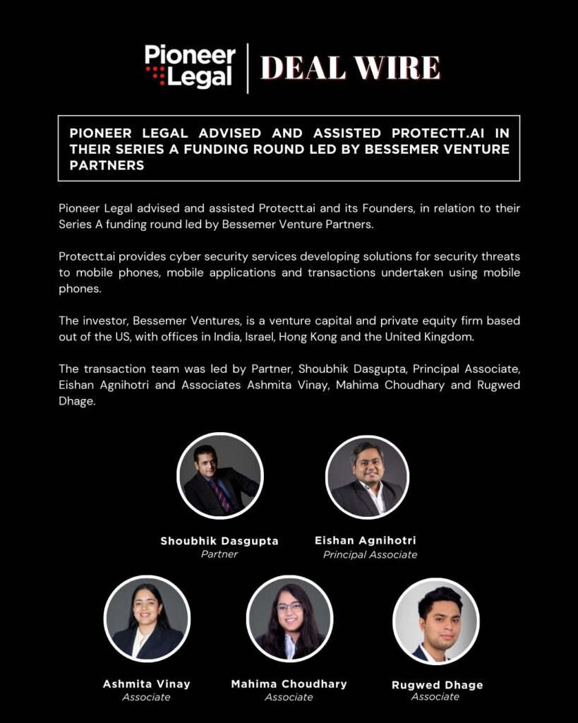 Pioneer Legal advised and assisted Protectt.ai and its Founders, in relation to their Series A funding round led by Bessemer Venture Partners. - Pioneer Legal Pioneer Legal - Pioneer Legal advised and assisted Protectt.ai and its Founders, in relation to their Series A funding round led by Bessemer Venture Partners.